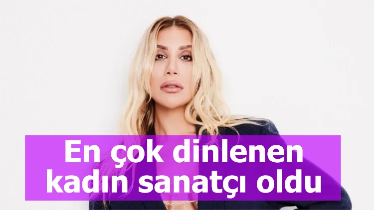 En çok dinlenen kadın sanatçı oldu