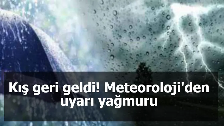 Kış geri geldi! Meteoroloji'den uyarı yağmuru