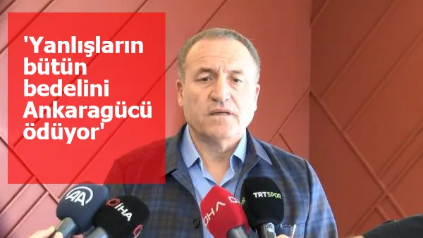 Ankaragücü Başkanı Koca: Yanlışların bütün bedelini Ankaragücü ödüyor