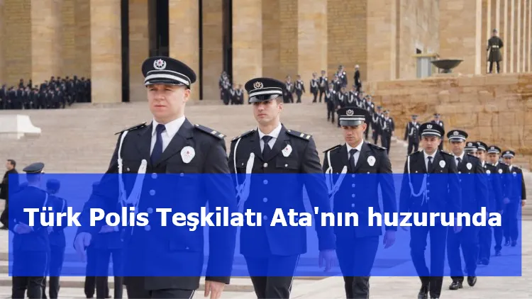 Türk Polis Teşkilatı Ata'nın huzurunda