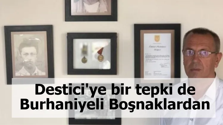 Destici'ye bir tepki de Burhaniyeli Boşnaklardan