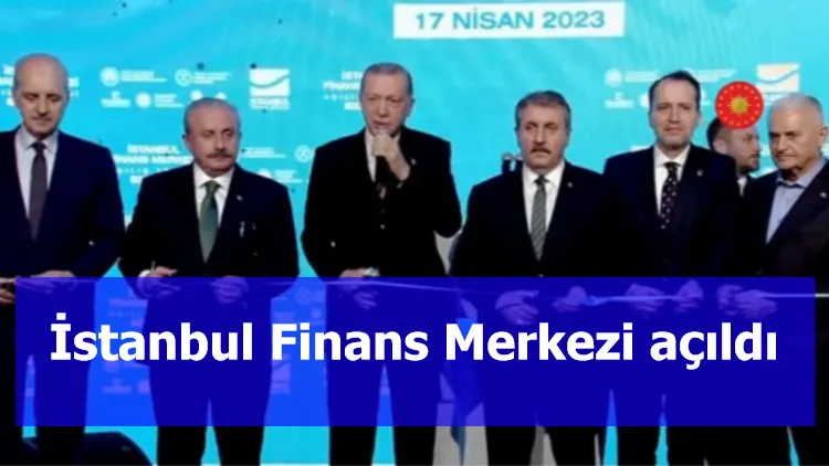 İstanbul Finans Merkezi açıldı