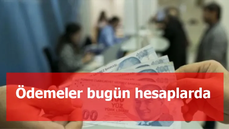 Ödemeler bugün hesaplarda