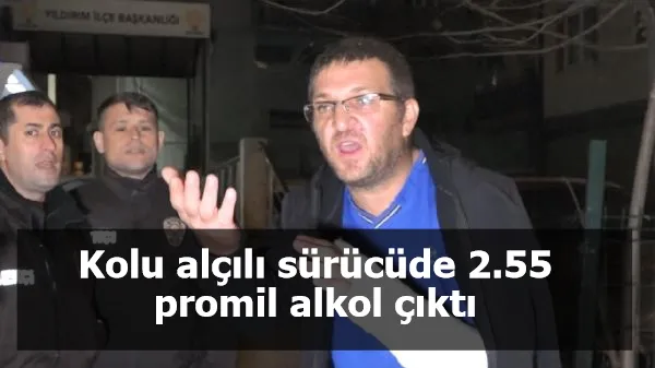 Kolu alçılı sürücüde 2.55 promil alkol çıktı