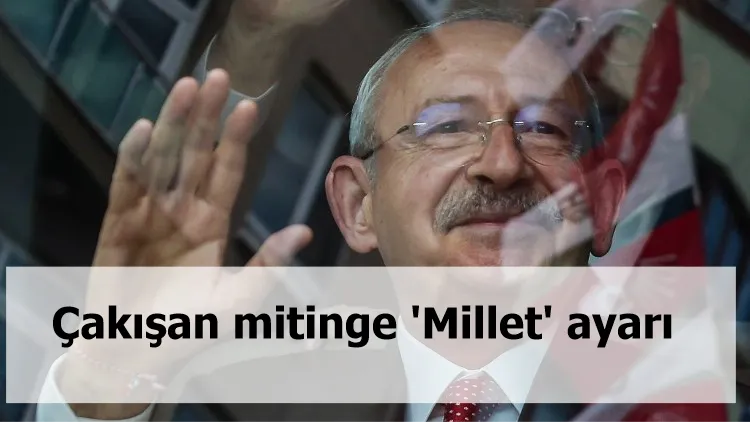 Çakışan mitinge 'Millet' ayarı