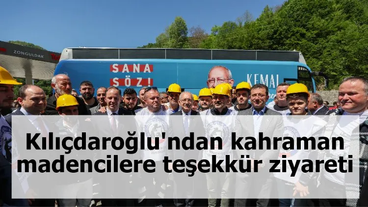 Kılıçdaroğlu'ndan kahraman madencilere teşekkür ziyareti