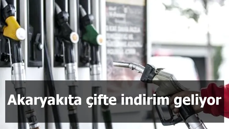 Akaryakıta çifte indirim geliyor