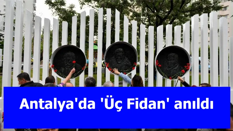 Antalya'da 'Üç Fidan' anıldı