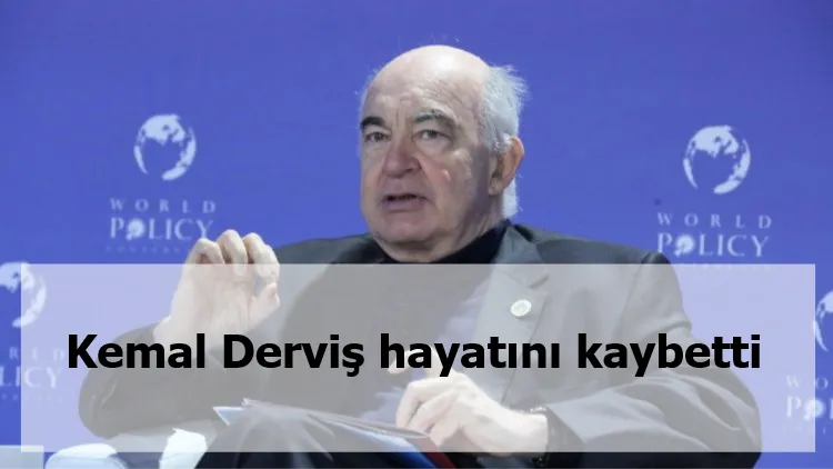 Kemal Derviş hayatını kaybetti