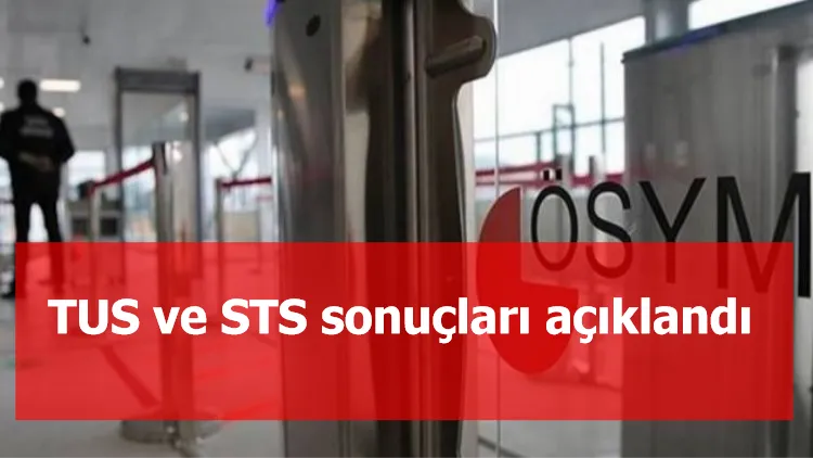 TUS ve STS sonuçları açıklandı