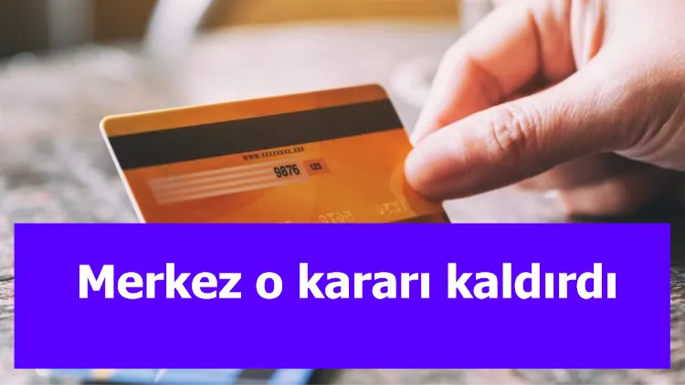 Merkez o kararı kaldırdı