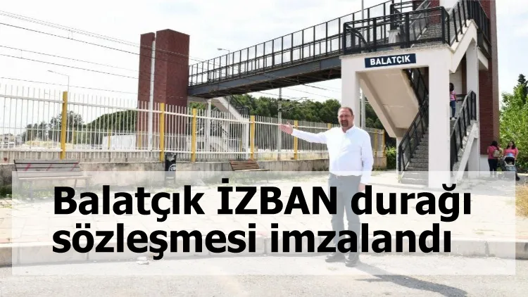 Balatçık İZBAN durağı sözleşmesi imzalandı