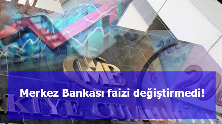 Merkez Bankası faizi değiştirmedi!