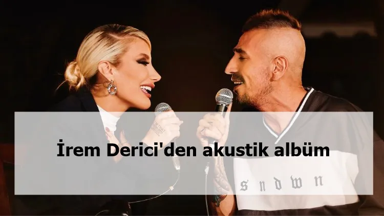 İrem Derici'den akustik albüm