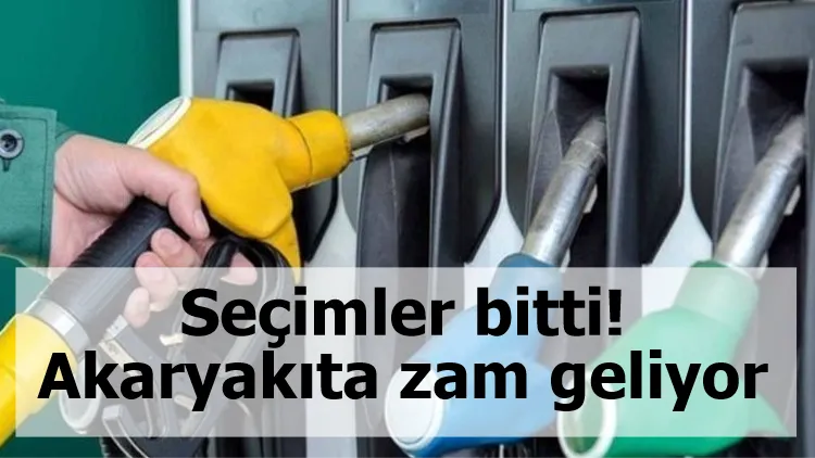 Seçimler bitti! Akaryakıta zam geliyor