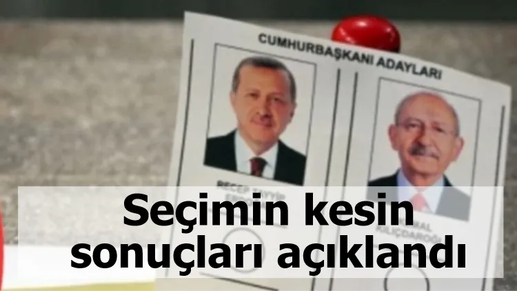 Seçimin kesin sonuçları açıklandı