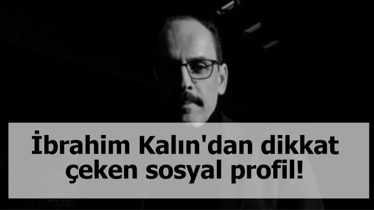 İbrahim Kalın'dan dikkat çeken sosyal profil!