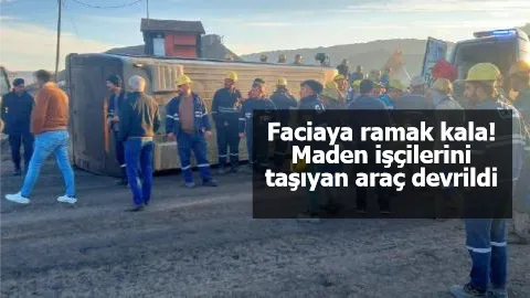 Faciaya ramak kala! Maden işçilerini taşıyan araç devrildi