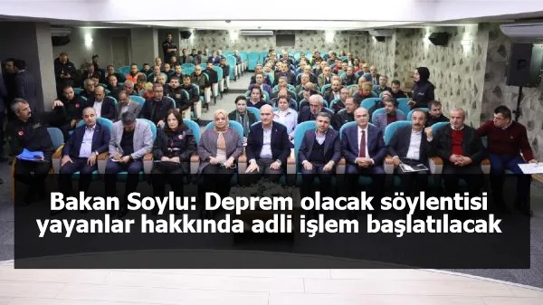 Bakan Soylu: Deprem olacak söylentisi yayanlar hakkında adli işlem başlatılacak