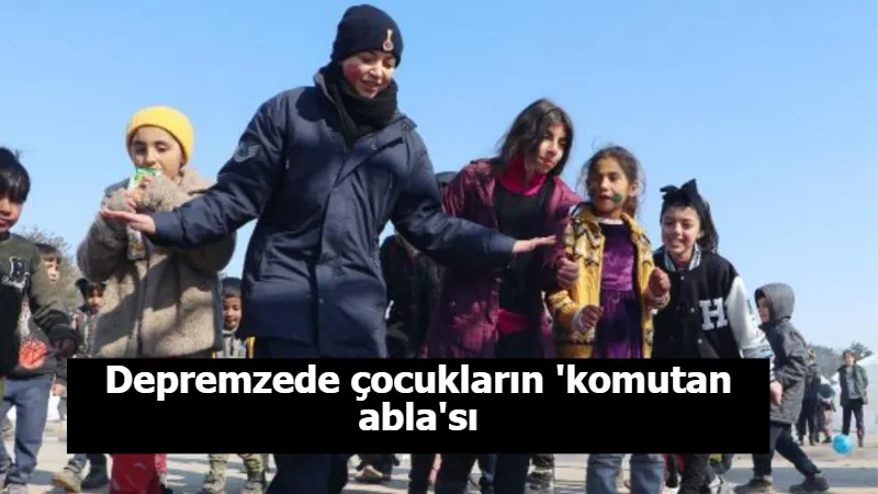 Depremzede çocukların 'komutan abla'sı