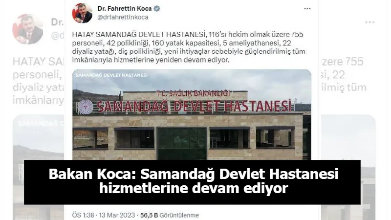 Bakan Koca: Samandağ Devlet Hastanesi hizmetlerine devam ediyor