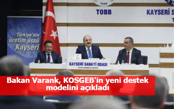 Bakan Varank, KOSGEB'in yeni destek modelini açıkladı