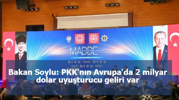 Bakan Soylu: PKK'nın Avrupa'da 2 milyar dolar uyuşturucu geliri var