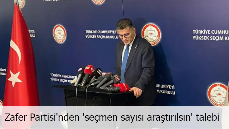 Zafer Partisi'nden 'seçmen sayısı araştırılsın' talebi