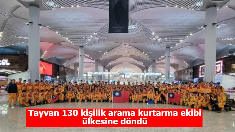 Tayvan 130 kişilik arama kurtarma ekibi ülkesine döndü