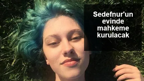 Sedefnur şüpheli şekilde düşmüştü! Evinde mahkeme kurulacak