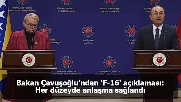 Bakan Çavuşoğlu'ndan 'F-16' açıklaması: Her düzeyde anlaşma sağlandı