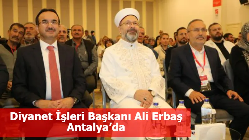 Diyanet İşleri Başkanı Ali Erbaş Antalya’da