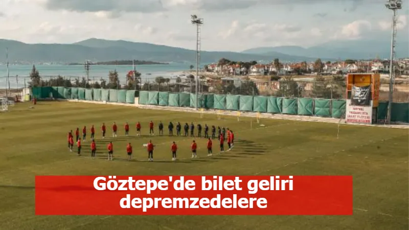 Göztepe'de bilet geliri depremzedelere