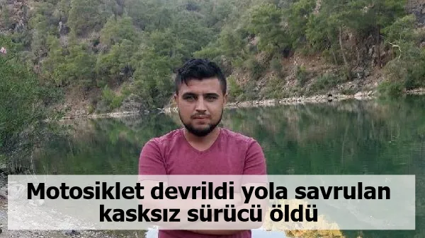 Motosiklet devrildi yola savrulan kasksız sürücü öldü