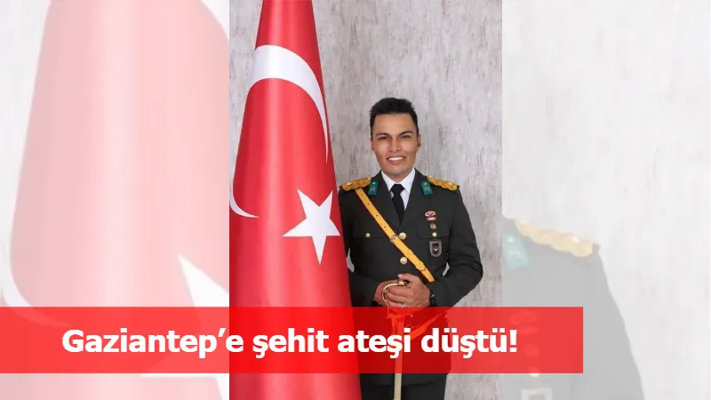 Gaziantep’e şehit ateşi düştü!