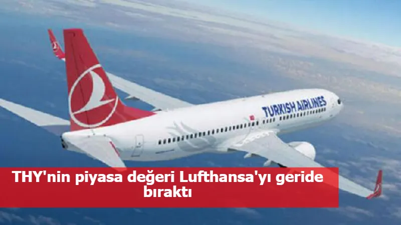 THY'nin piyasa değeri Lufthansa'yı geride bıraktı