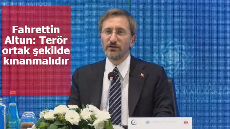 Fahrettin Altun: Terör ortak şekilde kınanmalıdır  