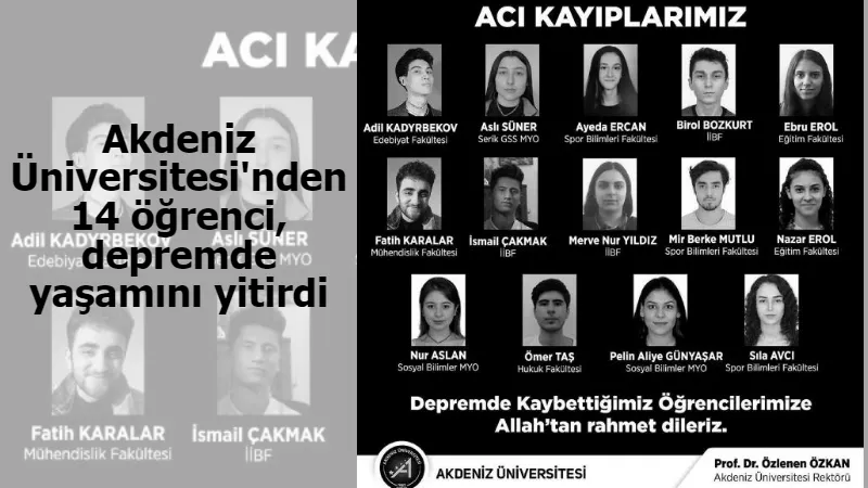 Akdeniz Üniversitesi'nden 14 öğrenci, depremde yaşamını yitirdi