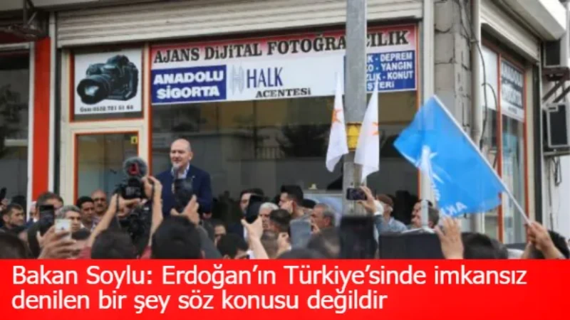 Bakan Soylu: Erdoğan’ın Türkiye’sinde imkansız denilen bir şey söz konusu değildir