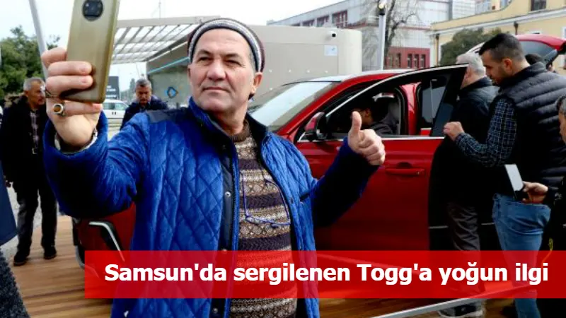 Samsun'da sergilenen Togg'a yoğun ilgi