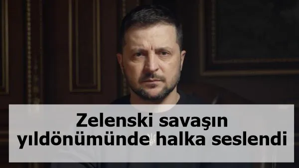 Zelenski savaşın yıldönümünde halka seslendi