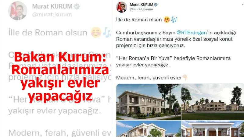 Bakan Kurum: Romanlarımıza yakışır evler yapacağız