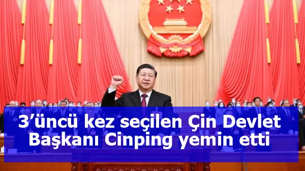 3’üncü kez seçilen Çin Devlet Başkanı Cinping yemin etti