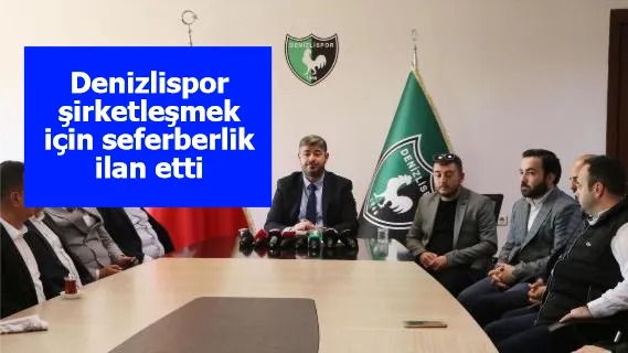 Denizlispor şirketleşmek için seferberlik ilan etti