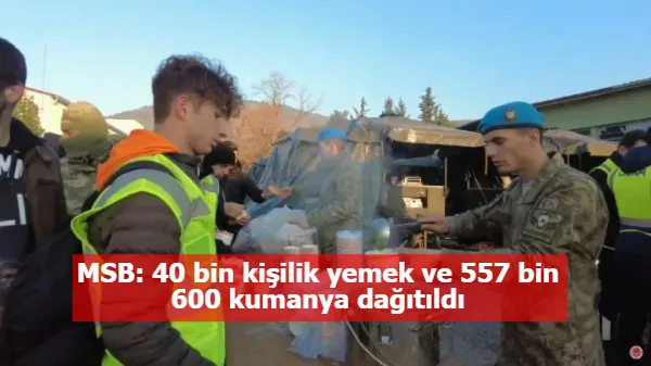 MSB: 40 bin kişilik yemek ve 557 bin 600 kumanya dağıtıldı