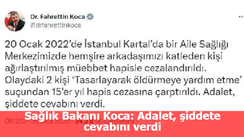 Sağlık Bakanı Koca: Adalet, şiddete cevabını verdi