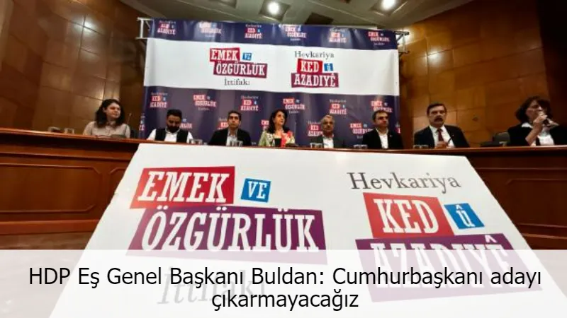 HDP Eş Genel Başkanı Buldan: Cumhurbaşkanı adayı çıkarmayacağız