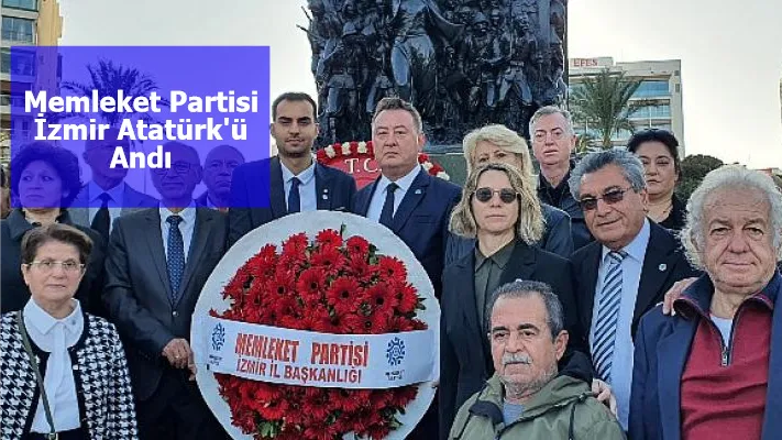 Memleket Partisi İzmir Atatürk'ü Andı