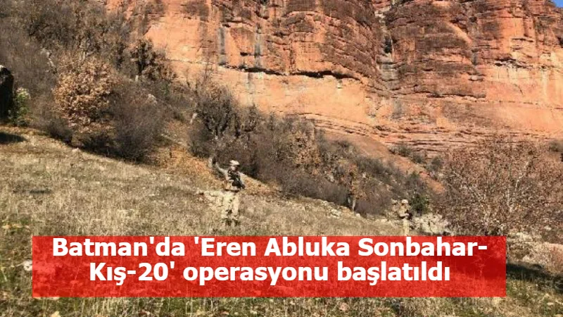 Batman'da 'Eren Abluka Sonbahar-Kış-20' operasyonu başlatıldı