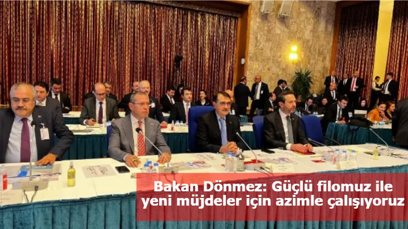 Bakan Dönmez: Güçlü filomuz ile yeni müjdeler için azimle çalışıyoruz